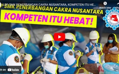 LSP SMK Penerbangan Cakra Nusantara, Kompeten Itu Hebat!